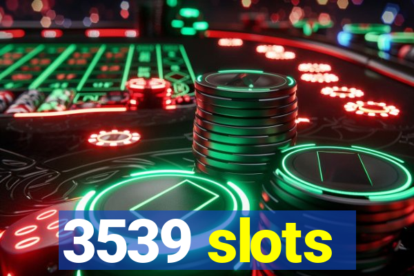 3539 slots